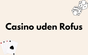 Find det bedste online casino uden rofus Find det bedste online casino uden rofus