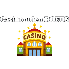 Bedste Casino Uden Om Rofus - En Guide til Sikker Spiloplevelse Bedste Casino Uden Om Rofus - En Guide til Sikker Spiloplevelse